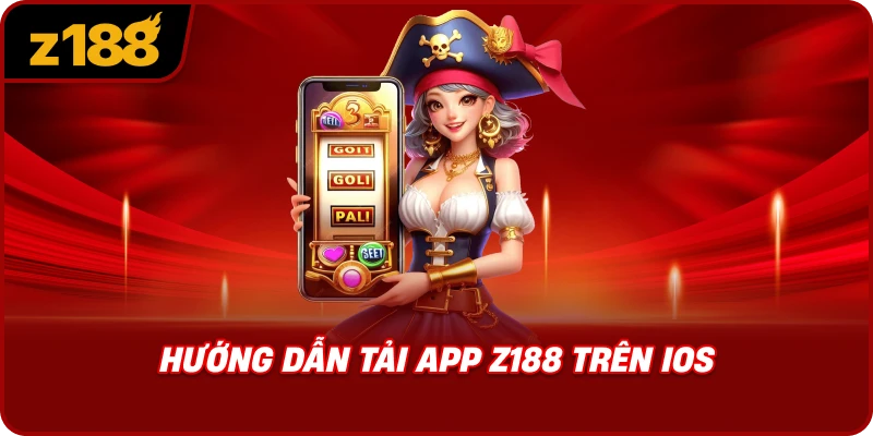 Hướng Dẫn Tải App Z188 Trên iOS